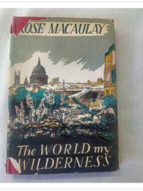 The World My Wilderness Rose Macaulay 1950 Second Impression Hardcover Book
